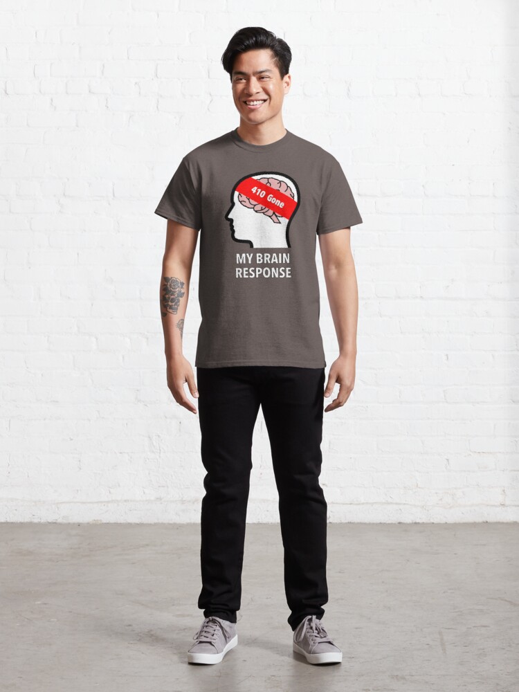 My Brain Response: 410 Gone Classic T-Shirt product image