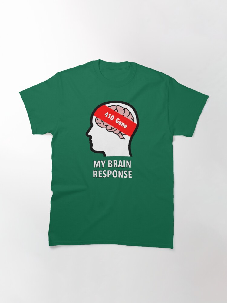 My Brain Response: 410 Gone Classic T-Shirt product image