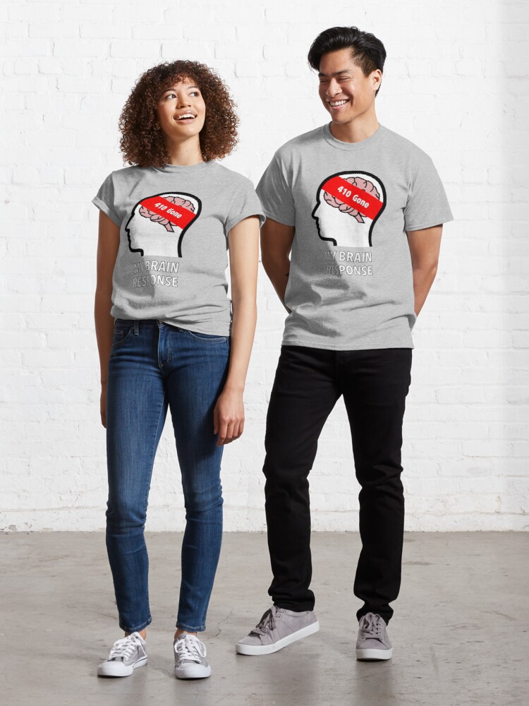 My Brain Response: 410 Gone Classic T-Shirt product image