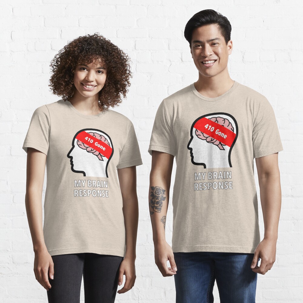 My Brain Response: 410 Gone Essential T-Shirt