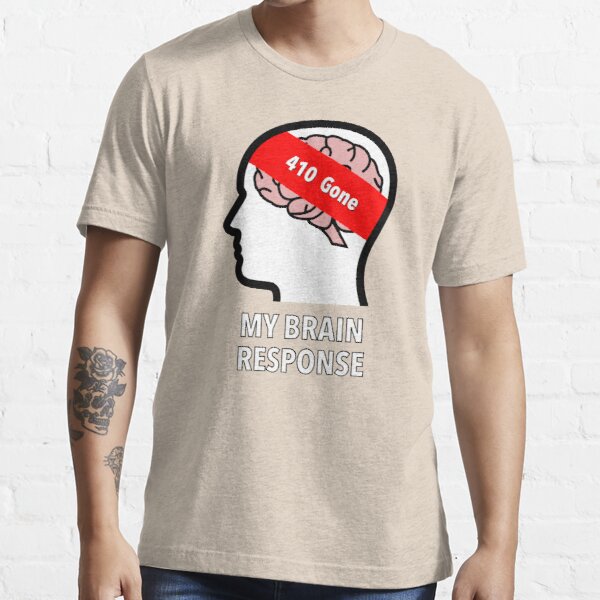 My Brain Response: 410 Gone Essential T-Shirt product image