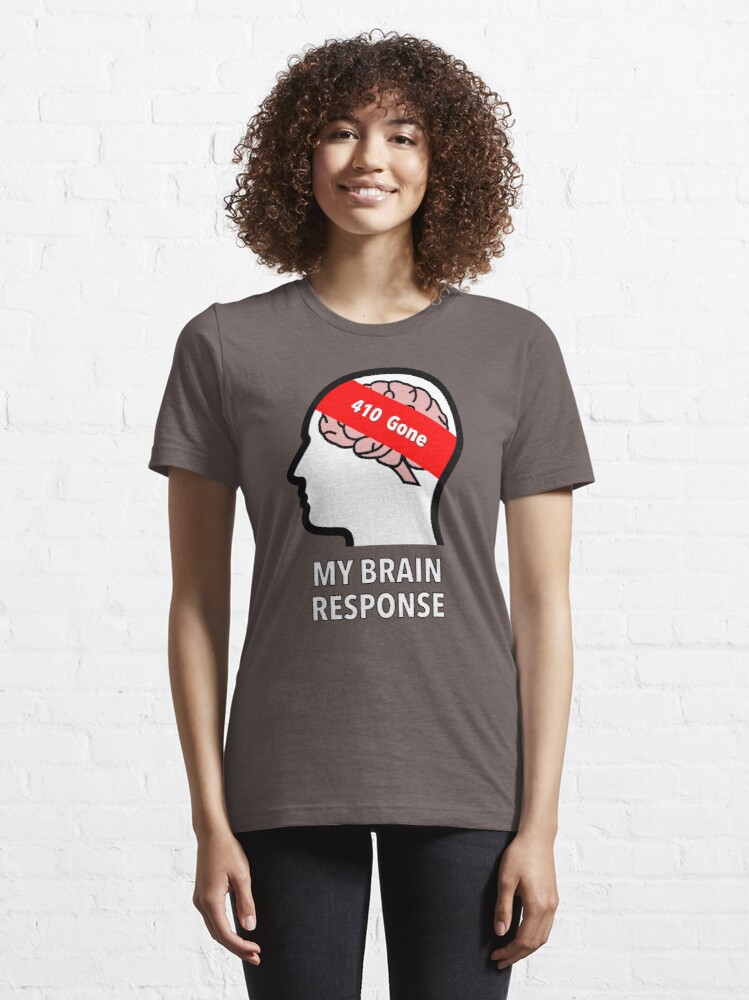 My Brain Response: 410 Gone Essential T-Shirt product image