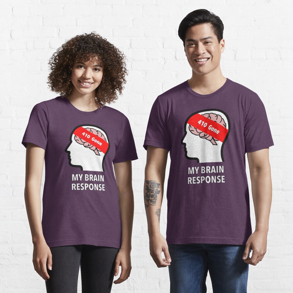 My Brain Response: 410 Gone Essential T-Shirt