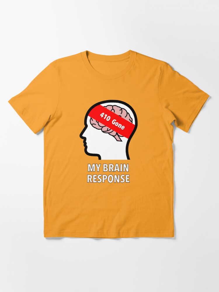 My Brain Response: 410 Gone Essential T-Shirt product image