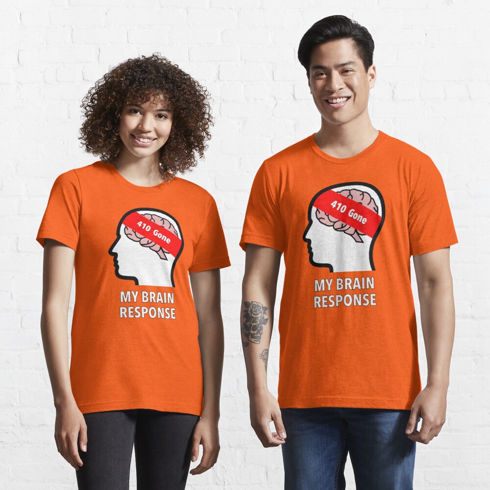 My Brain Response: 410 Gone Essential T-Shirt product image