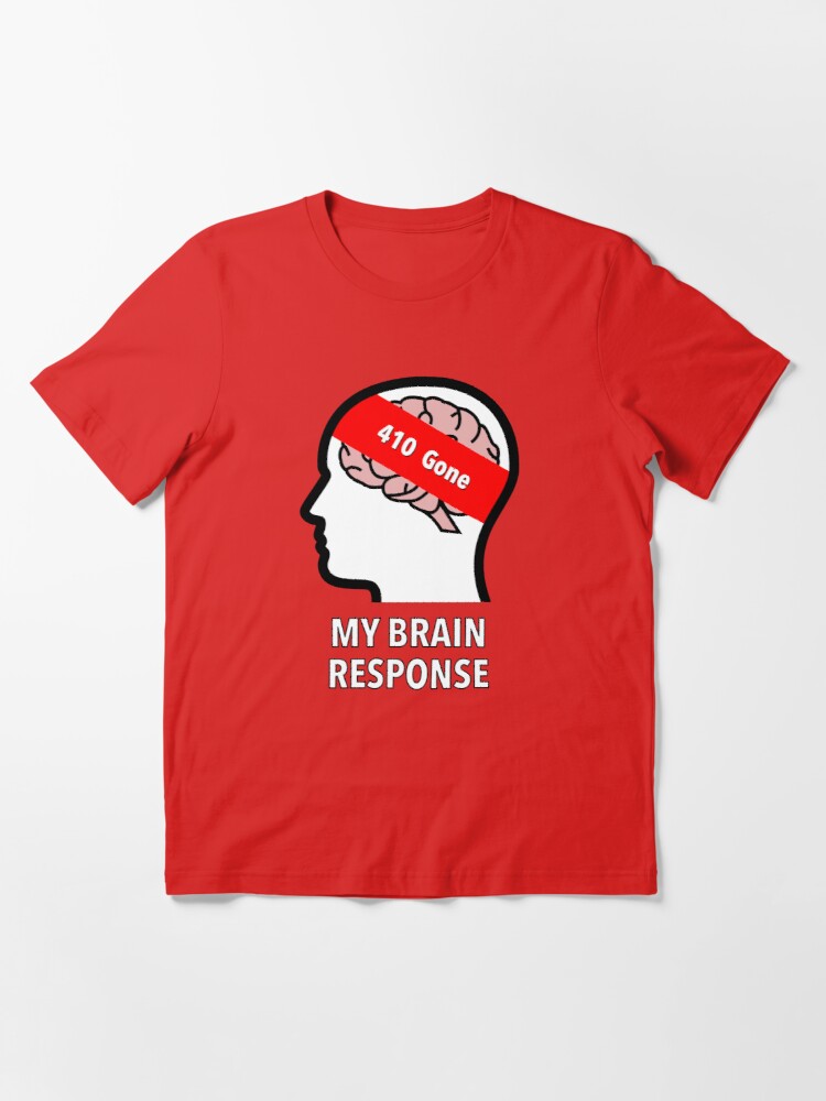 My Brain Response: 410 Gone Essential T-Shirt product image