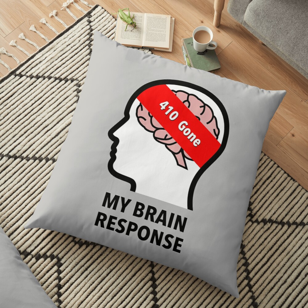 My Brain Response: 410 Gone Floor Pillow