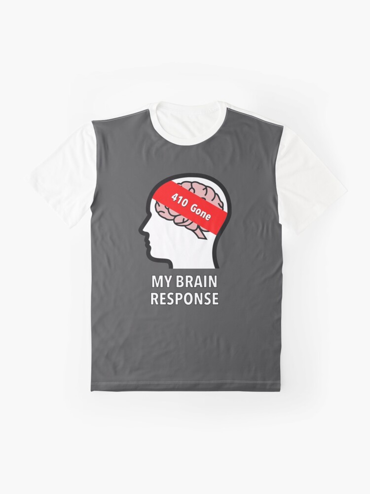 My Brain Response: 410 Gone Graphic T-Shirt product image