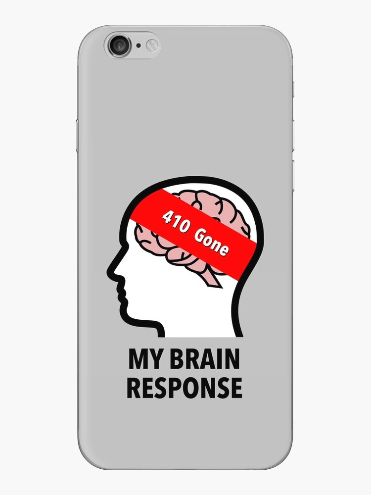 My Brain Response: 410 Gone iPhone Skin product image