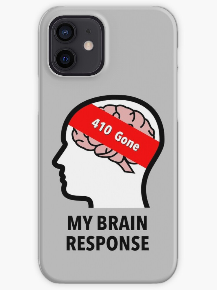 My Brain Response: 410 Gone iPhone Tough Case product image