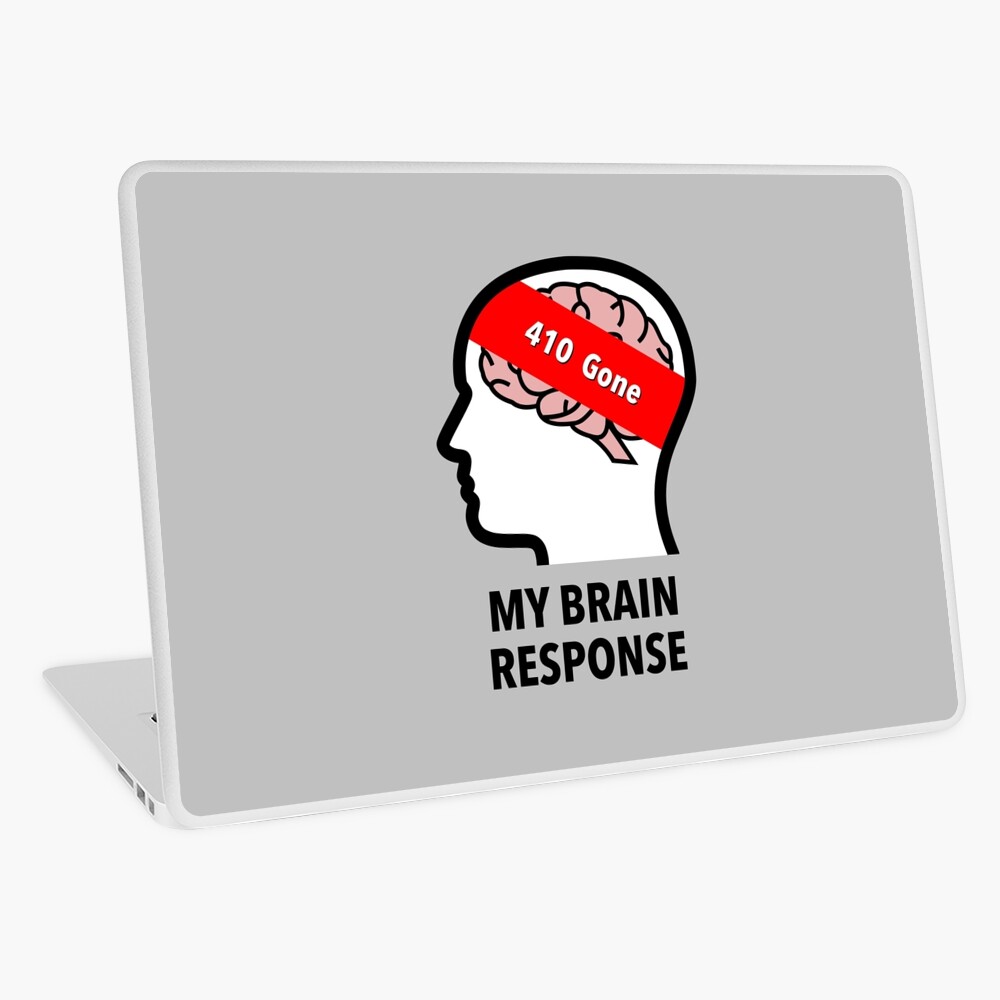 My Brain Response: 410 Gone Laptop Skin product image