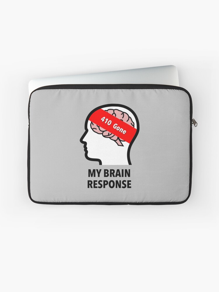 My Brain Response: 410 Gone Laptop Sleeve product image