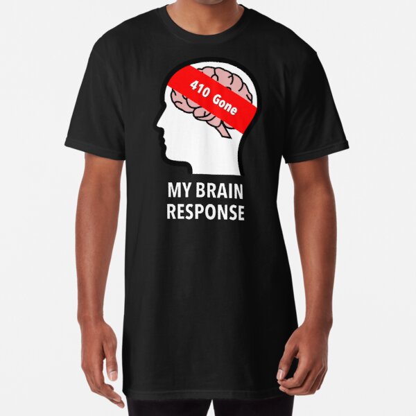 My Brain Response: 410 Gone Long T-Shirt product image