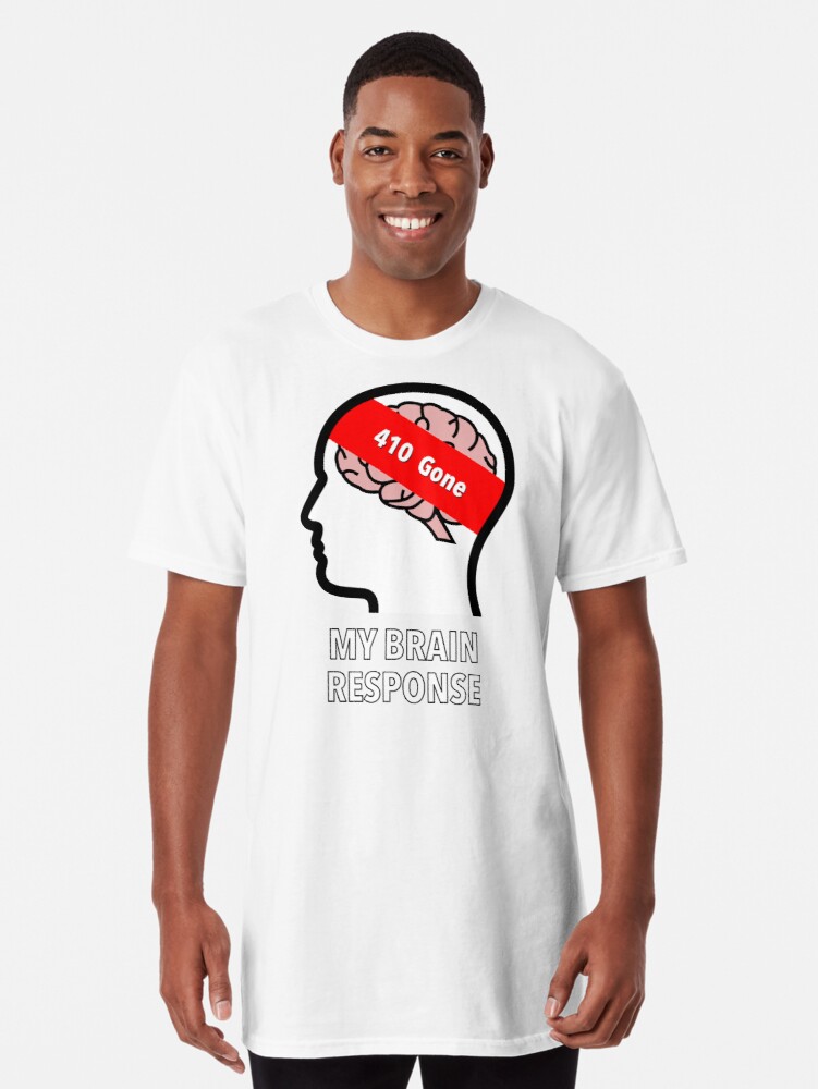 My Brain Response: 410 Gone Long T-Shirt product image