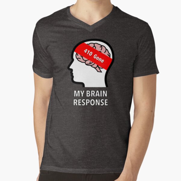 My Brain Response: 410 Gone V-Neck T-Shirt product image