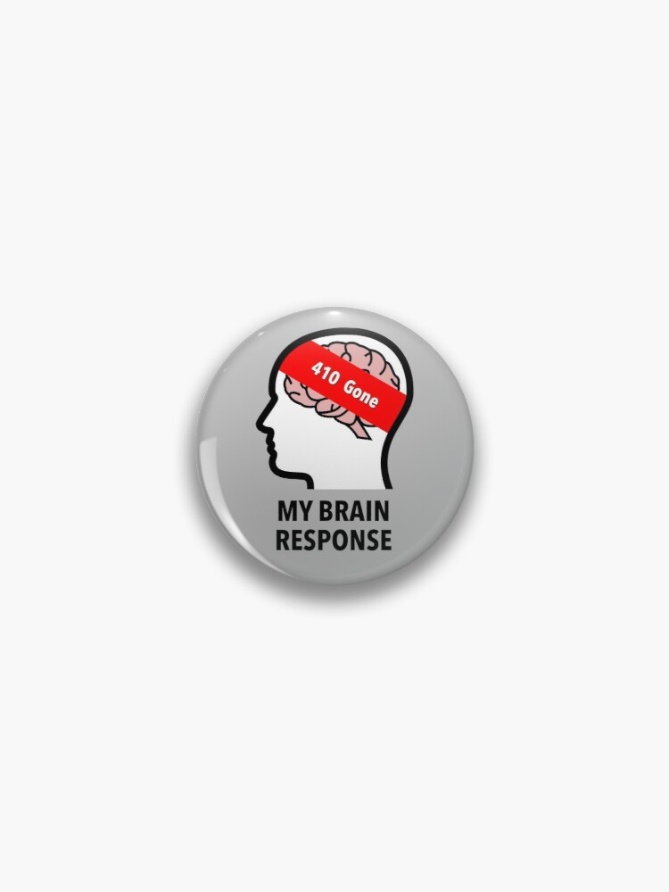 My Brain Response: 410 Gone Pinback Button product image