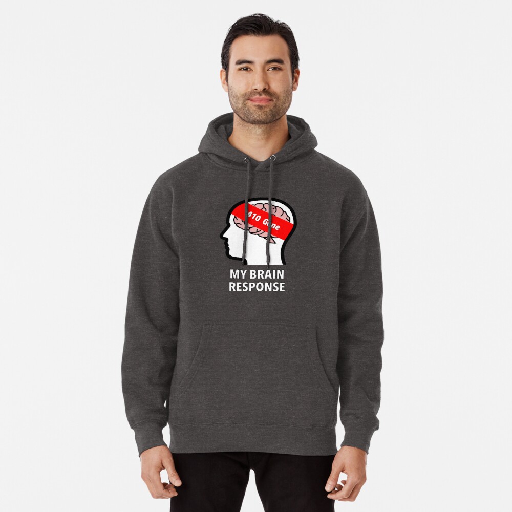 My Brain Response: 410 Gone Pullover Hoodie