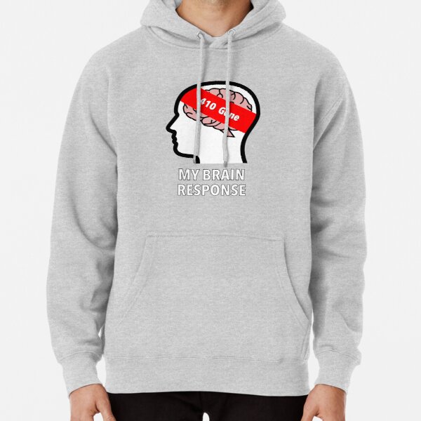 My Brain Response: 410 Gone Pullover Hoodie product image