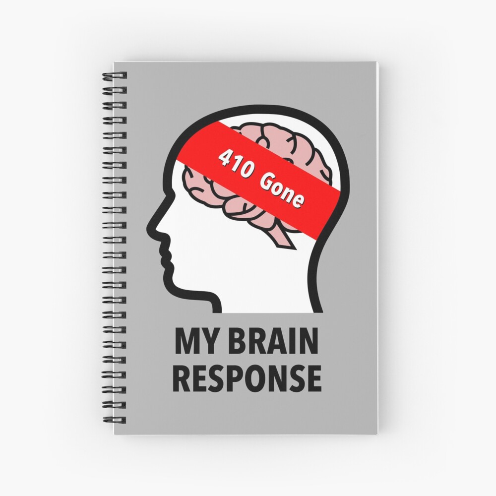My Brain Response: 410 Gone Spiral Notebook product image