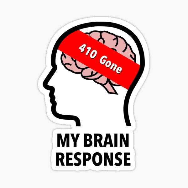 My Brain Response: 410 Gone Transparent Sticker product image