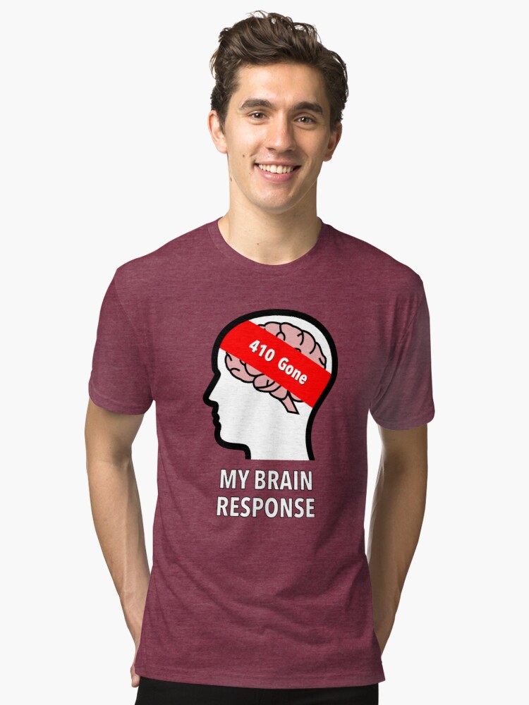 My Brain Response: 410 Gone Tri-Blend T-Shirt product image