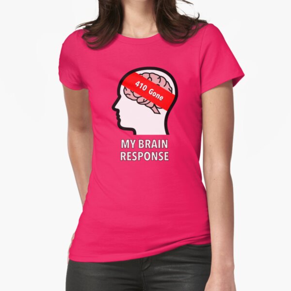 My Brain Response: 410 Gone Fitted T-Shirt product image