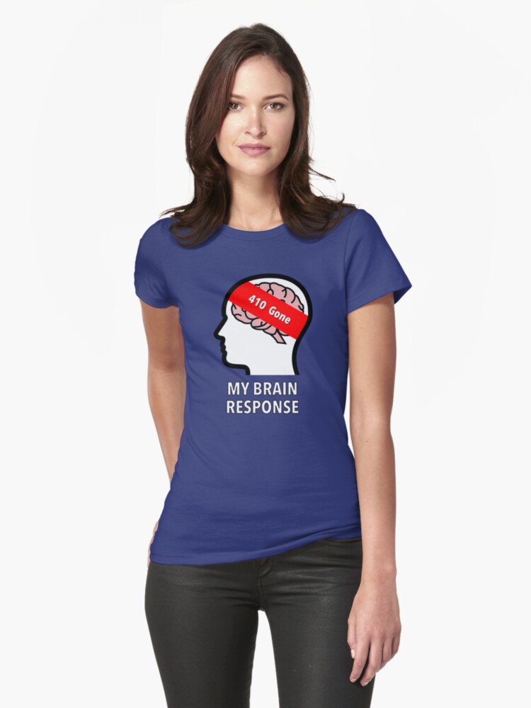 My Brain Response: 410 Gone Fitted T-Shirt product image