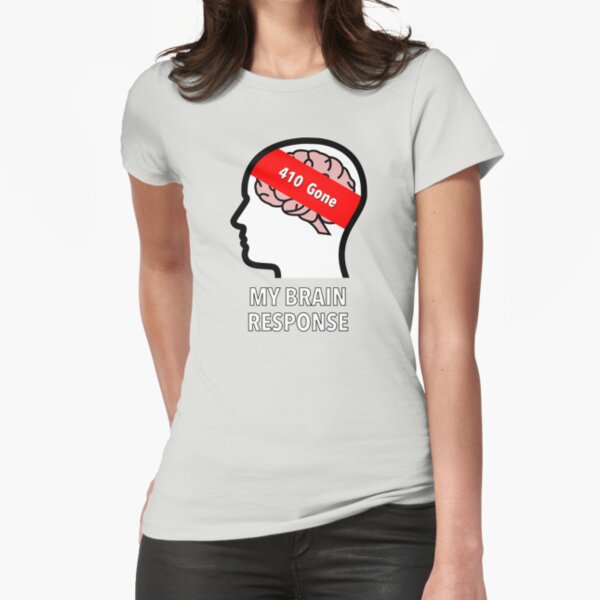 My Brain Response: 410 Gone Fitted T-Shirt product image