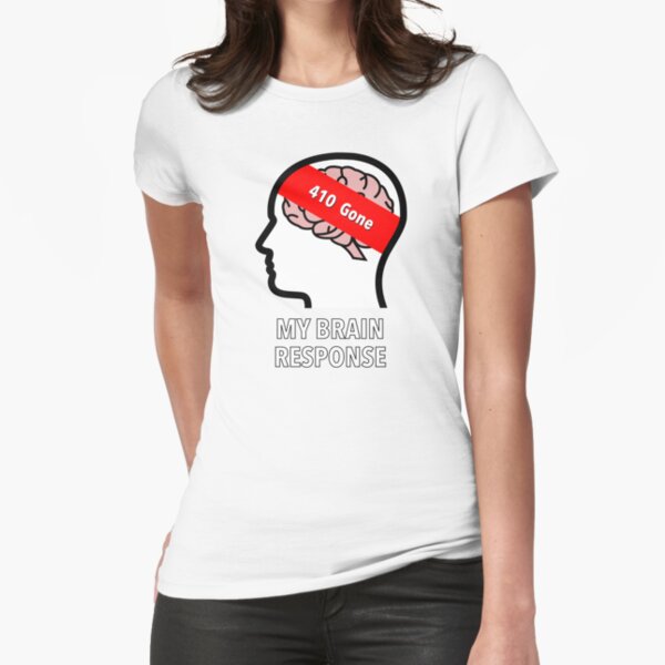 My Brain Response: 410 Gone Fitted T-Shirt product image