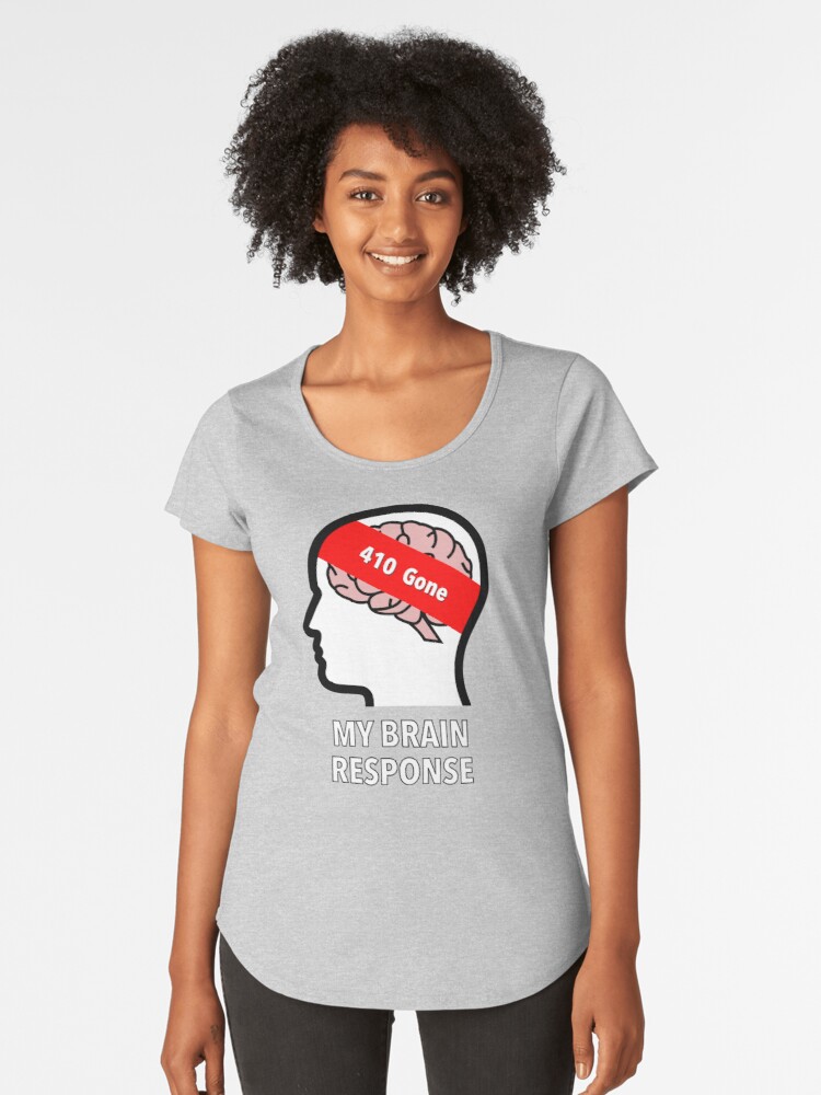 My Brain Response: 410 Gone Premium Scoop T-Shirt product image