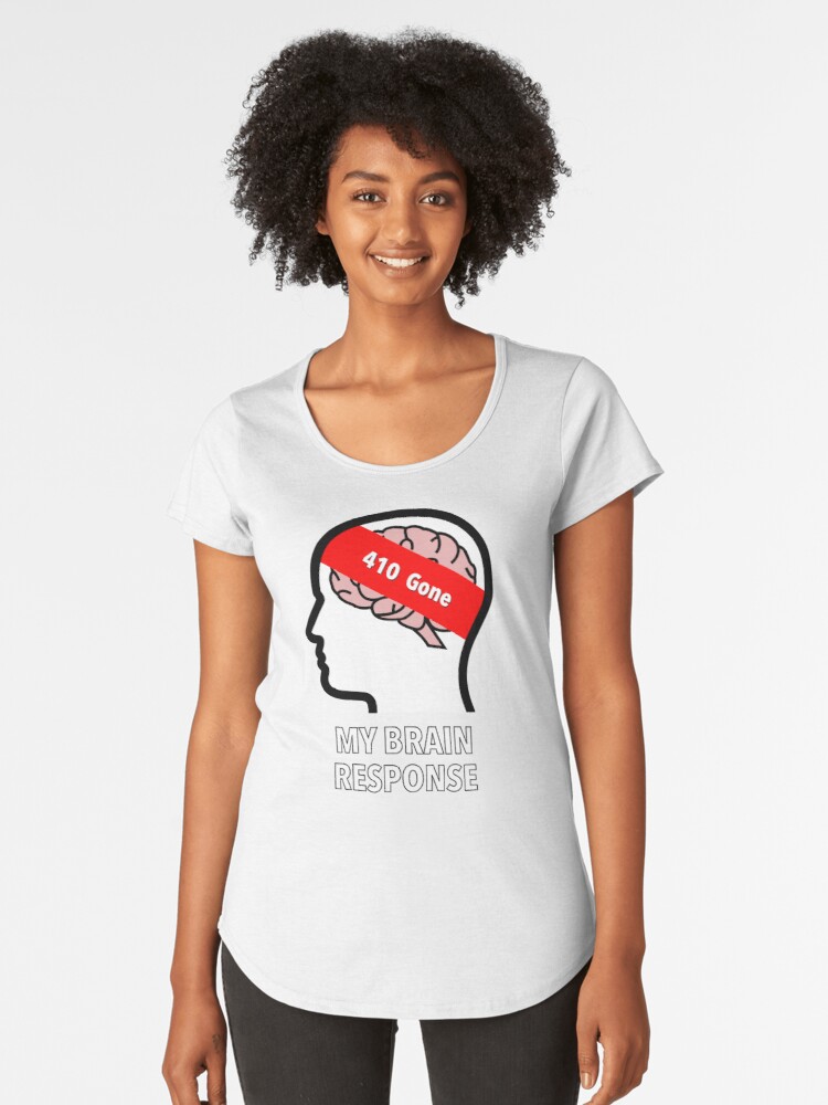 My Brain Response: 410 Gone Premium Scoop T-Shirt product image