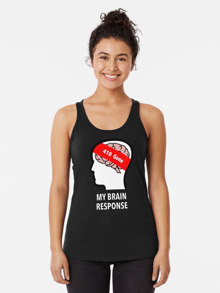 My Brain Response: 410 Gone Racerback Tank Top product image