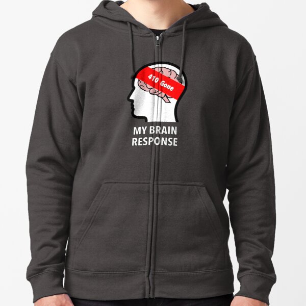 My Brain Response: 410 Gone Zipped Hoodie product image