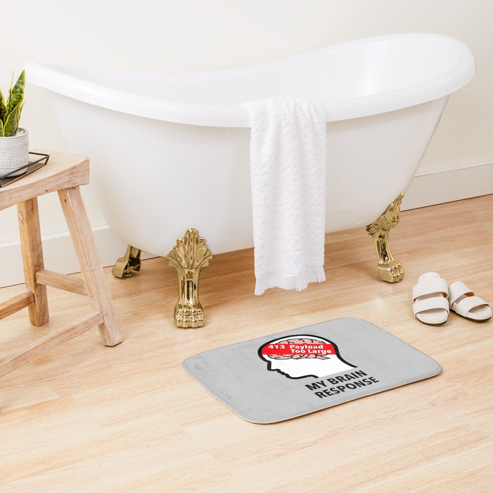 My Brain Response: 413 Payload Too Large Bath Mat product image