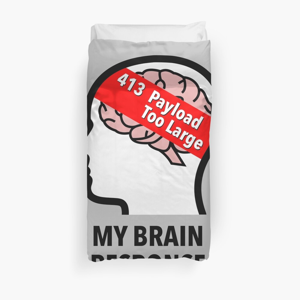 My Brain Response: 413 Payload Too Large Duvet Cover product image
