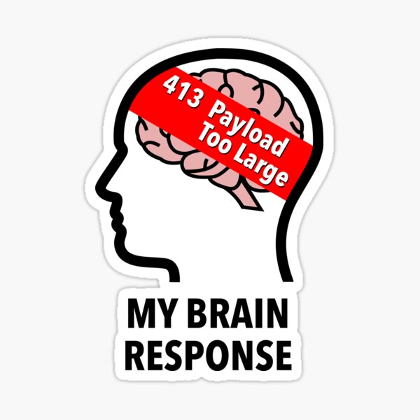 My Brain Response: 413 Payload Too Large Glossy Sticker product image