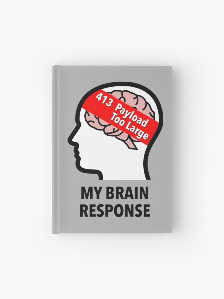 My Brain Response: 413 Payload Too Large Hardcover Journal product image