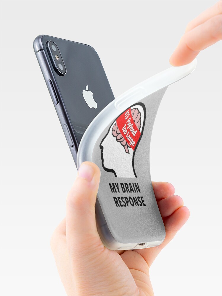 My Brain Response: 413 Payload Too Large iPhone Snap Case product image