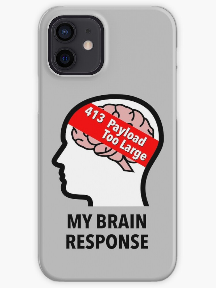 My Brain Response: 413 Payload Too Large iPhone Tough Case product image