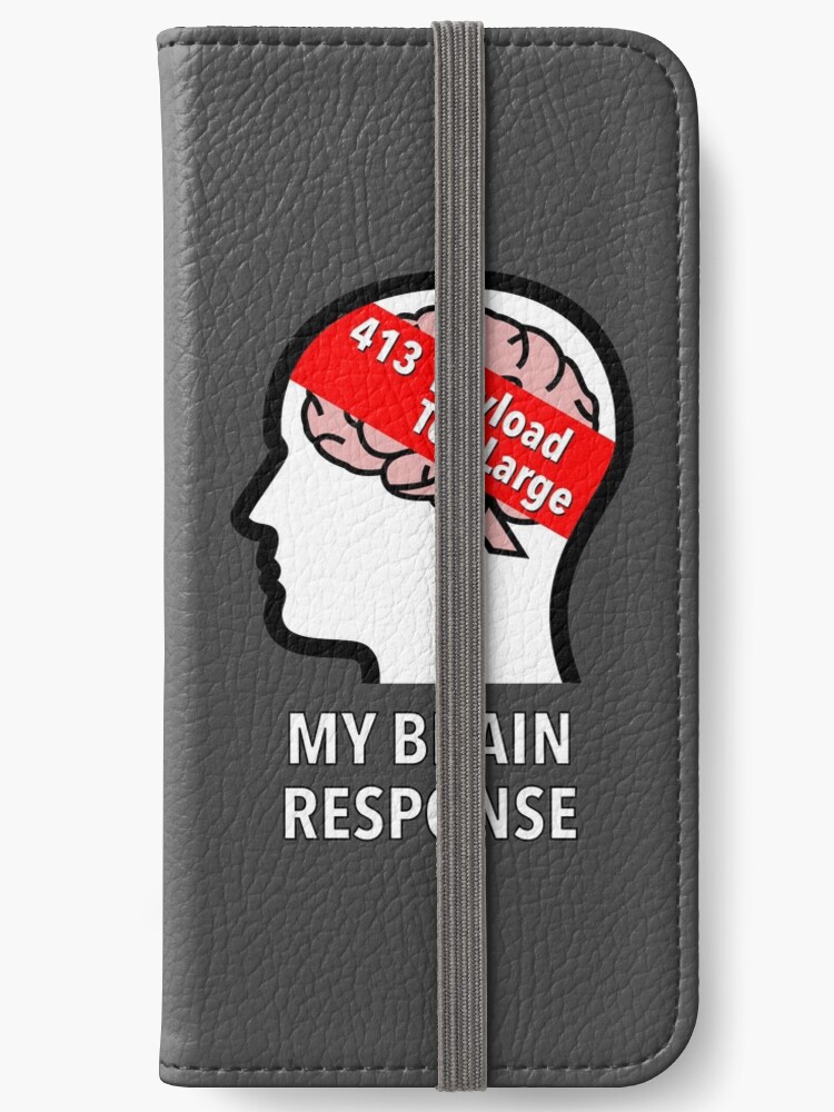 My Brain Response: 413 Payload Too Large iPhone Wallet product image