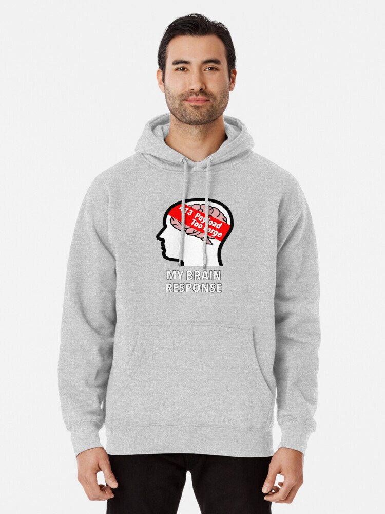 My Brain Response: 413 Payload Too Large Pullover Hoodie product image