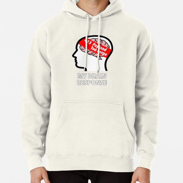 My Brain Response: 413 Payload Too Large Pullover Hoodie product image