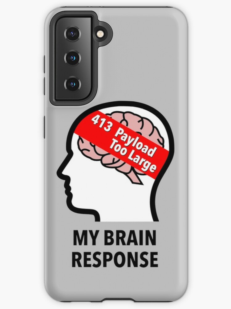 My Brain Response: 413 Payload Too Large Samsung Galaxy Skin product image