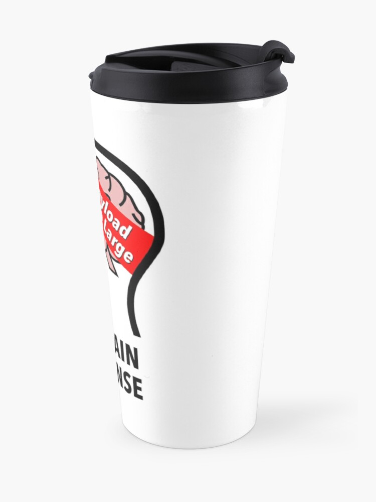 My Brain Response: 413 Payload Too Large Travel Mug product image