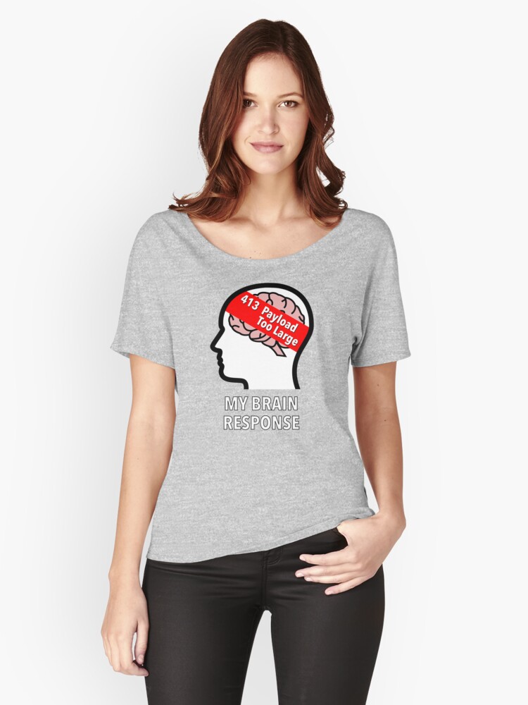 My Brain Response: 413 Payload Too Large Relaxed Fit T-Shirt product image