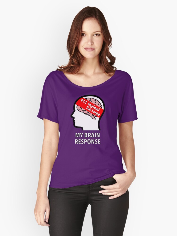 My Brain Response: 413 Payload Too Large Relaxed Fit T-Shirt product image