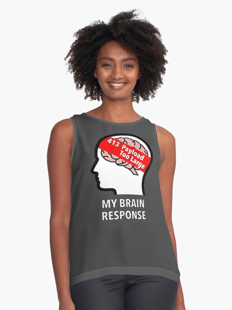 My Brain Response: 413 Payload Too Large Sleeveless Top product image