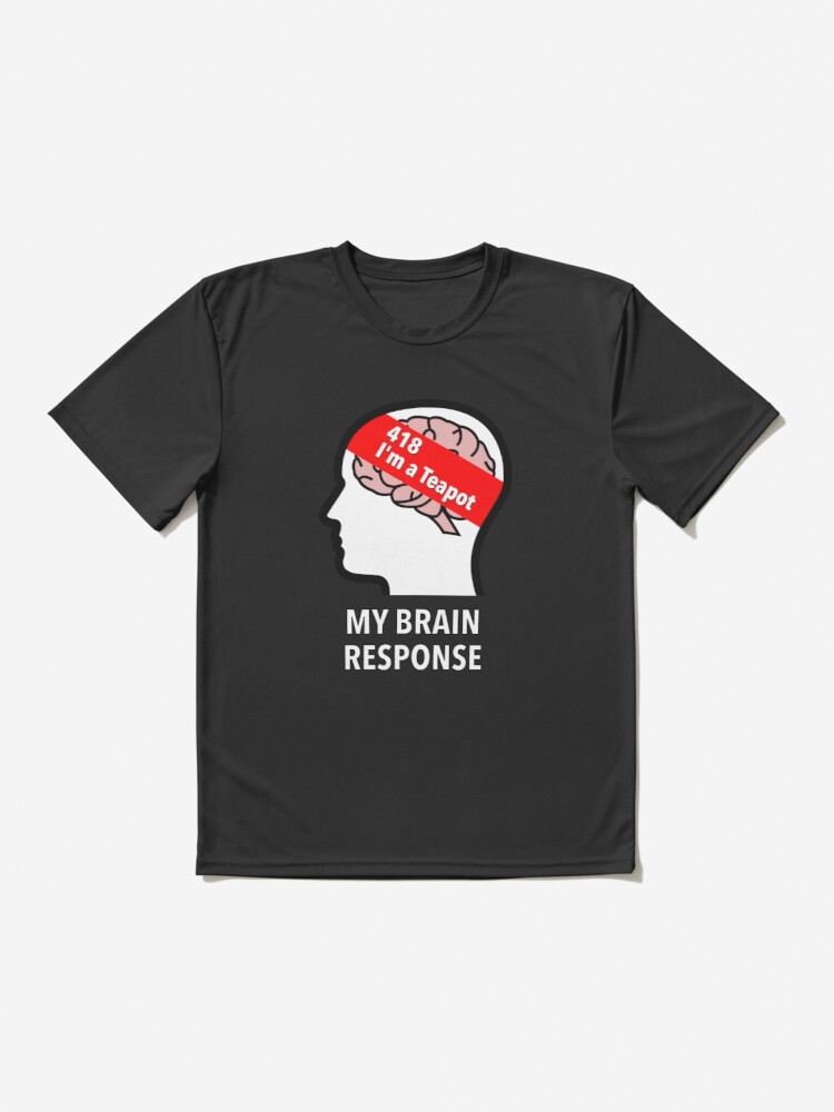 My Brain Response: 418 I am a Teapot Active T-Shirt product image