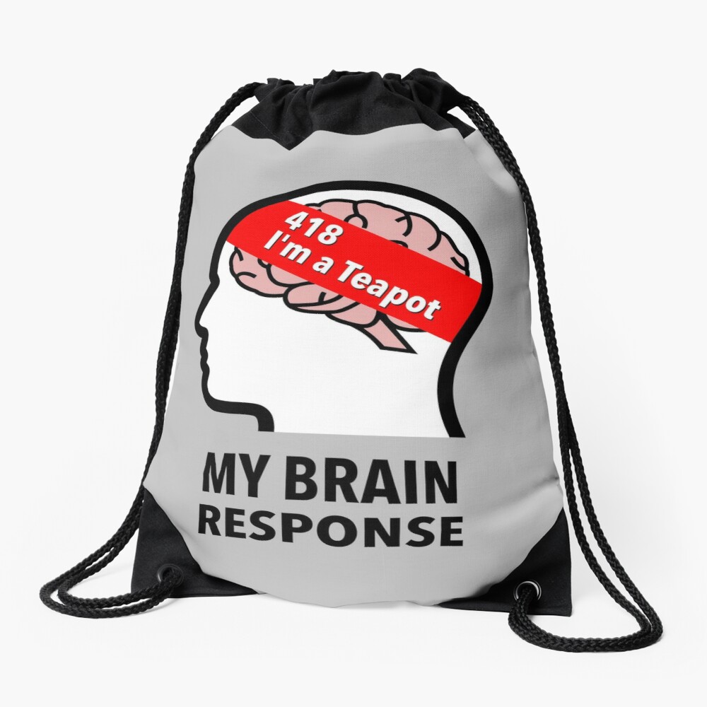 My Brain Response: 418 I am a Teapot Drawstring Bag
