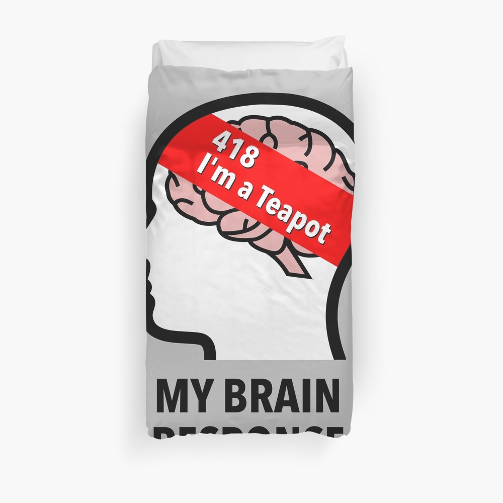 My Brain Response: 418 I am a Teapot Duvet Cover